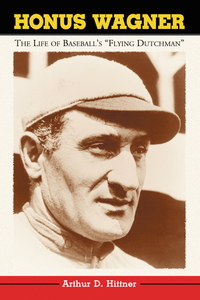 Cover image: Honus Wagner: The Life of Baseball's "Flying Dutchman" 9780786418114