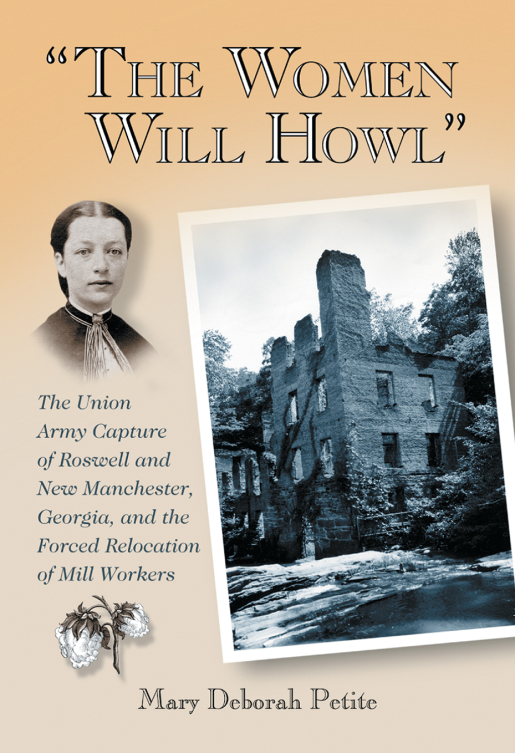 “The Women Will Howl” The Union Army Capture of Roswell and New Manchester, Georgia, and the Forced Relocation of Mill Workers