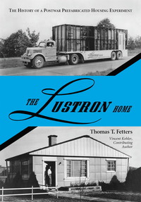 Cover image: The Lustron Home: The History of a Postwar Prefabricated Housing Experiment 9780786426553