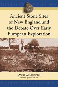Cover image: Ancient Stone Sites of New England and the Debate Over Early European Exploration 9780786424627