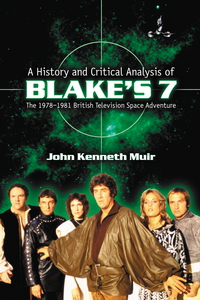 Cover image: A History and Critical Analysis of Blake's 7, the 1978-1981 British Television Space Adventure 9780786426607