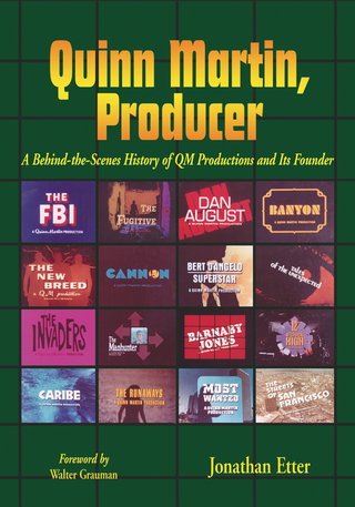 Cover image: Quinn Martin, Producer: A Behind-the-Scenes History of QM Productions and Its Founder 9780786438679