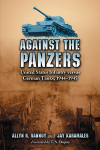 Cover image: Against the Panzers: United States Infantry versus German Tanks, 1944-1945: A History of Eight Battles Told through Diaries, Unit Histories and Interviews 9780786426126