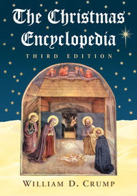 Cover image: The Christmas Encyclopedia, 3d ed. 3rd edition 9780786468270