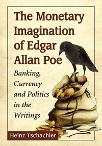 Omslagafbeelding: The Monetary Imagination of Edgar Allan Poe 9780786475834