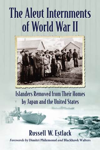 Titelbild: The Aleut Internments of World War II 9780786476381