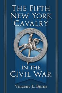 Omslagafbeelding: The Fifth New York Cavalry in the Civil War 9780786476909