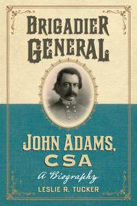 Cover image: Brigadier General John Adams, CSA 9780786474844