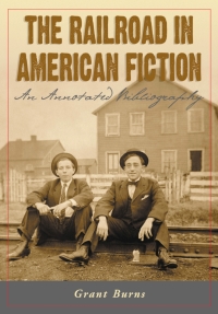 Omslagafbeelding: The Railroad in American Fiction 9780786423798