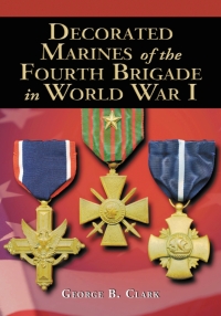 صورة الغلاف: Decorated Marines of the Fourth Brigade in World War I 9780786428267
