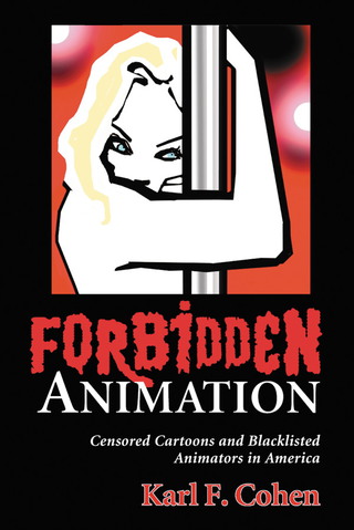 Cover image: Forbidden Animation: Censored Cartoons and Blacklisted Animators in America 9780786420322