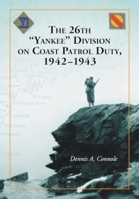 Imagen de portada: The 26th "Yankee" Division on Coast Patrol Duty, 1942-1943 9780786431427