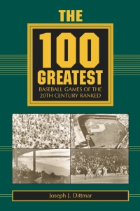 Omslagafbeelding: The 100 Greatest Baseball Games of the 20th Century Ranked 9780786409150
