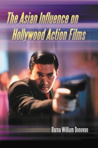 Omslagafbeelding: The Asian Influence on Hollywood Action Films 9780786434039