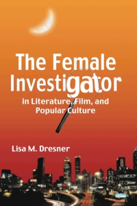 Cover image: The Female Investigator in Literature, Film, and Popular Culture 9780786426546