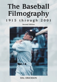 Cover image: The Baseball Filmography, 1915 through 2001, 2d ed. 2nd edition 9780786444977