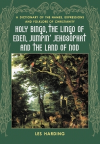 Cover image: Holy Bingo, the Lingo of Eden, Jumpin' Jehosophat and the Land of Nod 9780786422418