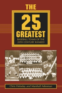 Omslagafbeelding: The 25 Greatest Baseball Teams of the 20th Century Ranked 9780786409259