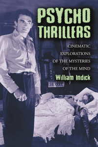 Cover image: Psycho Thrillers: Cinematic Explorations of the Mysteries of the Mind 9780786423712