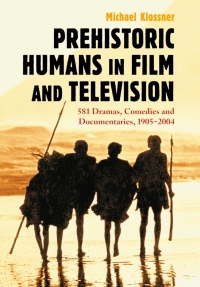 صورة الغلاف: Prehistoric Humans in Film and Television 9780786422159