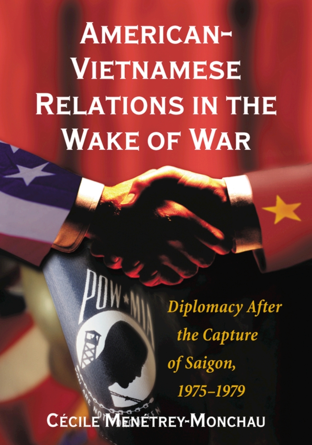American-Vietnamese Relations in the Wake of War Diplomacy After the Capture of Saigon, 1975-1979