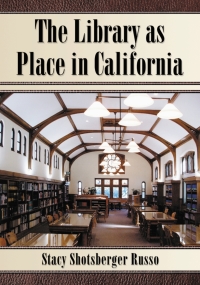 Cover image: The Library as Place in California 9780786431946
