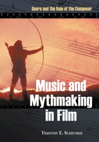 Omslagafbeelding: Music and Mythmaking in Film 9780786431908