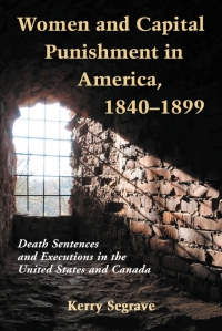 Omslagafbeelding: Women and Capital Punishment in America, 1840-1899 9780786438235