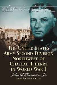 Omslagafbeelding: The United States Army Second Division Northwest of Chateau Thierry in World War I 9780786425235