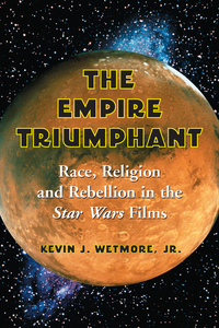 Cover image: The Empire Triumphant: Race, Religion and Rebellion in the Star Wars Films 9780786422197