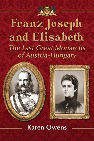 表紙画像: Franz Joseph and Elisabeth 9780786476749