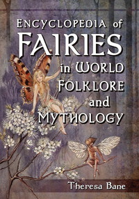 صورة الغلاف: Encyclopedia of Fairies in World Folklore and Mythology 9780786471119