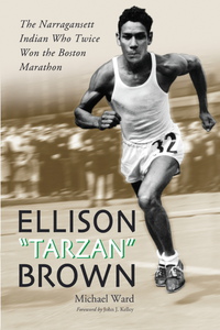 Cover image: Ellison "Tarzan" Brown: The Narragansett Indian Who Twice Won the Boston Marathon 9780786424160