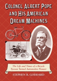 Cover image: Colonel Albert Pope and His American Dream Machines 9780786440894