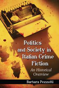 Cover image: Politics and Society in Italian Crime Fiction 9780786476527