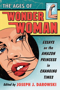 表紙画像: The Ages of Wonder Woman 9780786471225