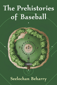 Cover image: The Prehistories of Baseball 9780786477975