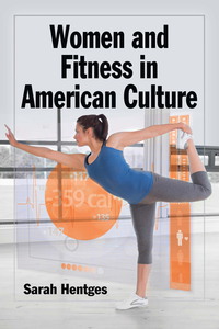صورة الغلاف: Women and Fitness in American Culture 9780786474806