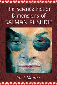 Cover image: The Science Fiction Dimensions of Salman Rushdie 9780786474967