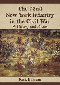 صورة الغلاف: The 72nd New York Infantry in the Civil War 9780786476442
