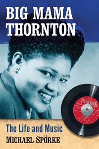 Cover image: Big Mama Thornton: The Life and Music 9780786477593