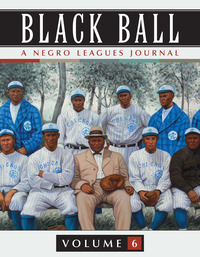 Cover image: Black Ball: A Negro Leagues Journal, Vol. 6 9780786479023