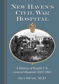 Cover image: New Haven's Civil War Hospital 9780786476824