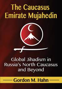表紙画像: The Caucasus Emirate Mujahedin 9780786479528