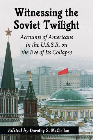 Cover image: Witnessing the Soviet Twilight 9780786479443