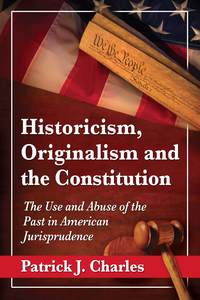 Cover image: Historicism, Originalism and the Constitution 9780786479313