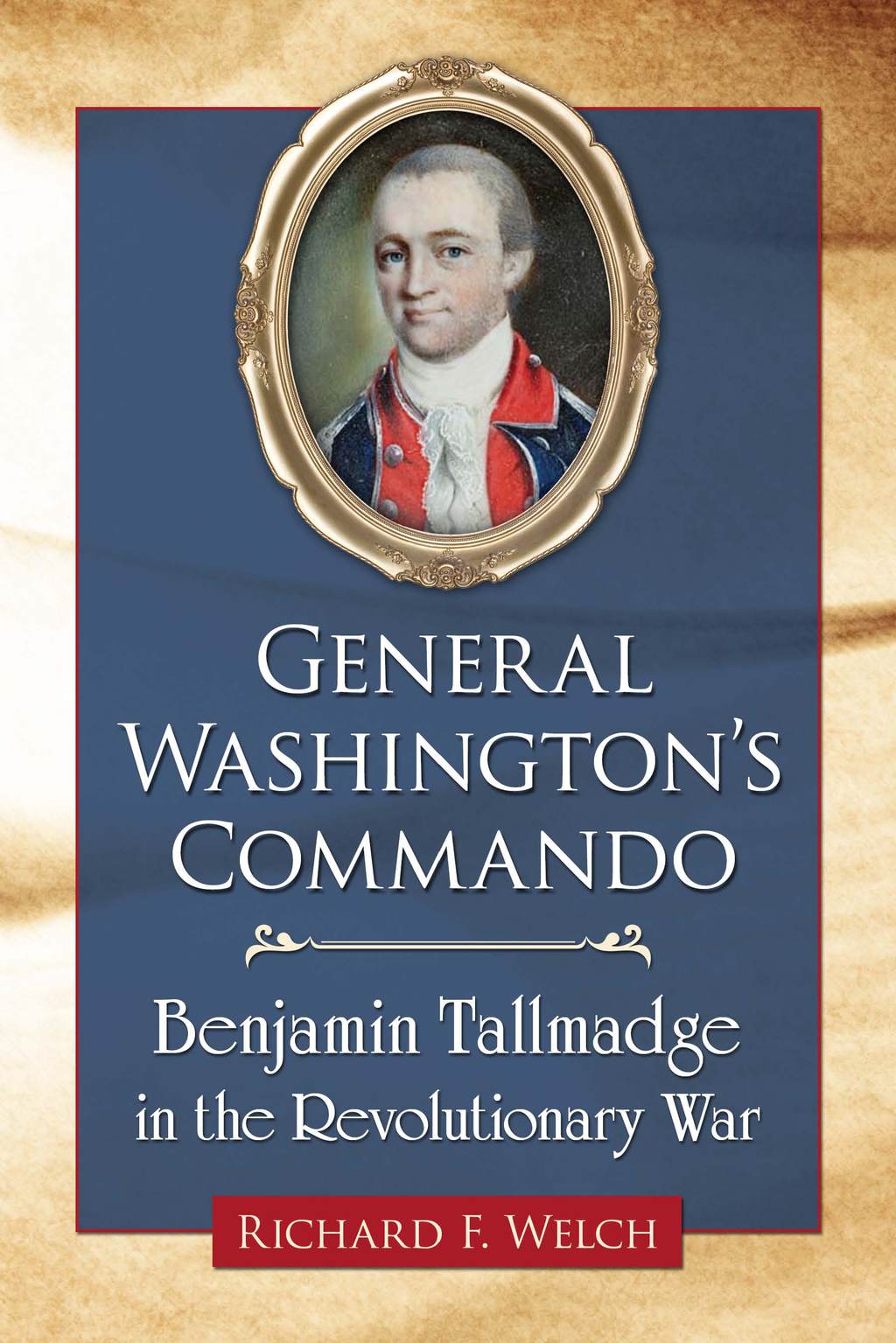 General Washington’s Commando Benjamin Tallmadge in the Revolutionary War