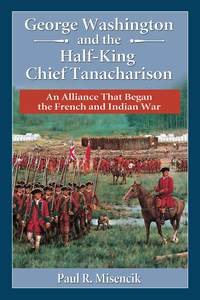 Imagen de portada: George Washington and the Half-King Chief Tanacharison 9780786479504