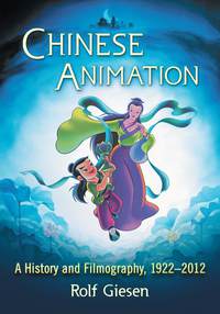 Cover image: Chinese Animation: A History and Filmography, 1922-2012 9780786459773