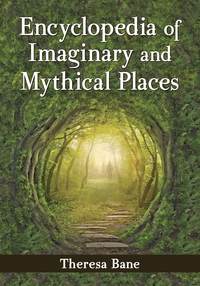 Cover image: Encyclopedia of Imaginary and Mythical Places 9780786478484